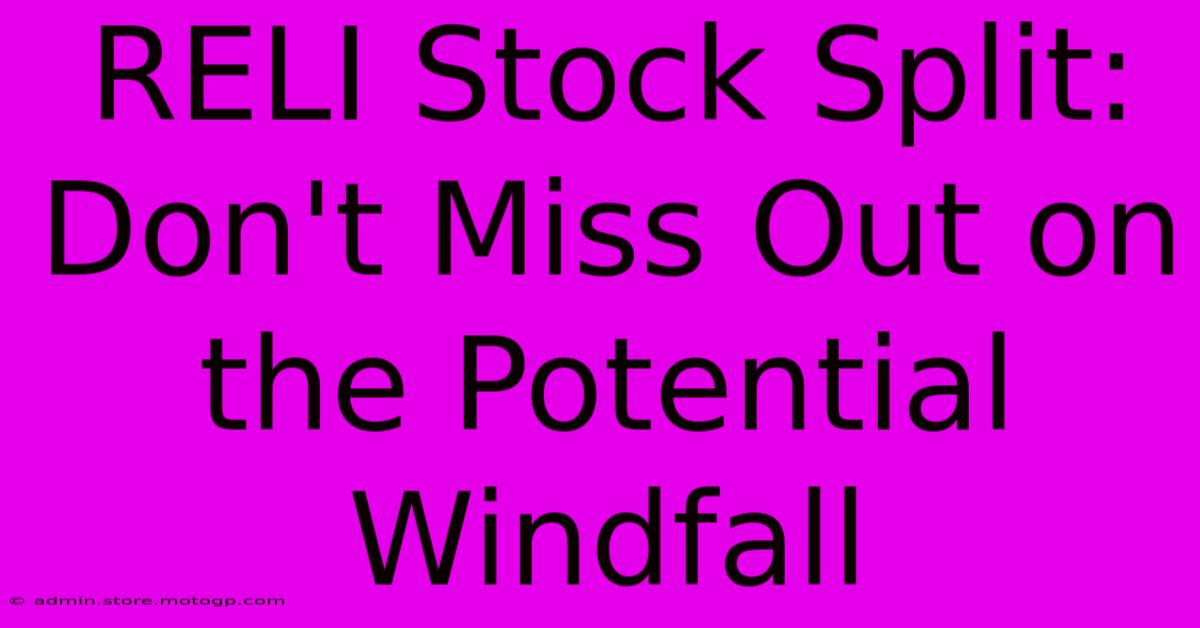 RELI Stock Split: Don't Miss Out On The Potential Windfall