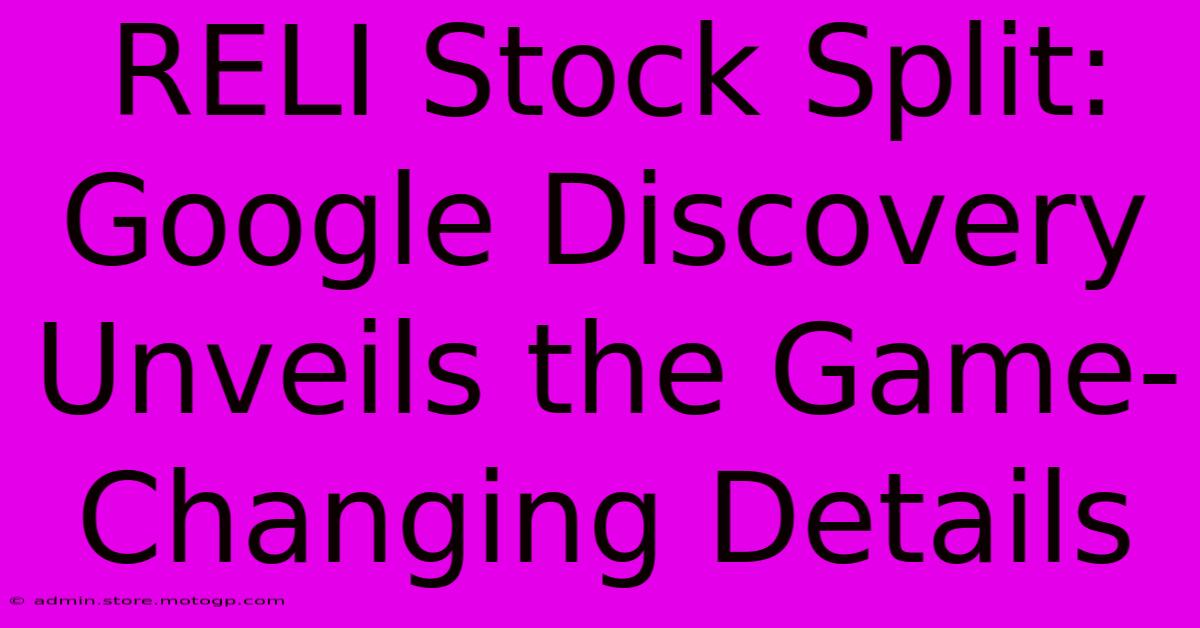 RELI Stock Split: Google Discovery Unveils The Game-Changing Details