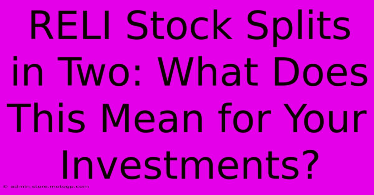 RELI Stock Splits In Two: What Does This Mean For Your Investments?