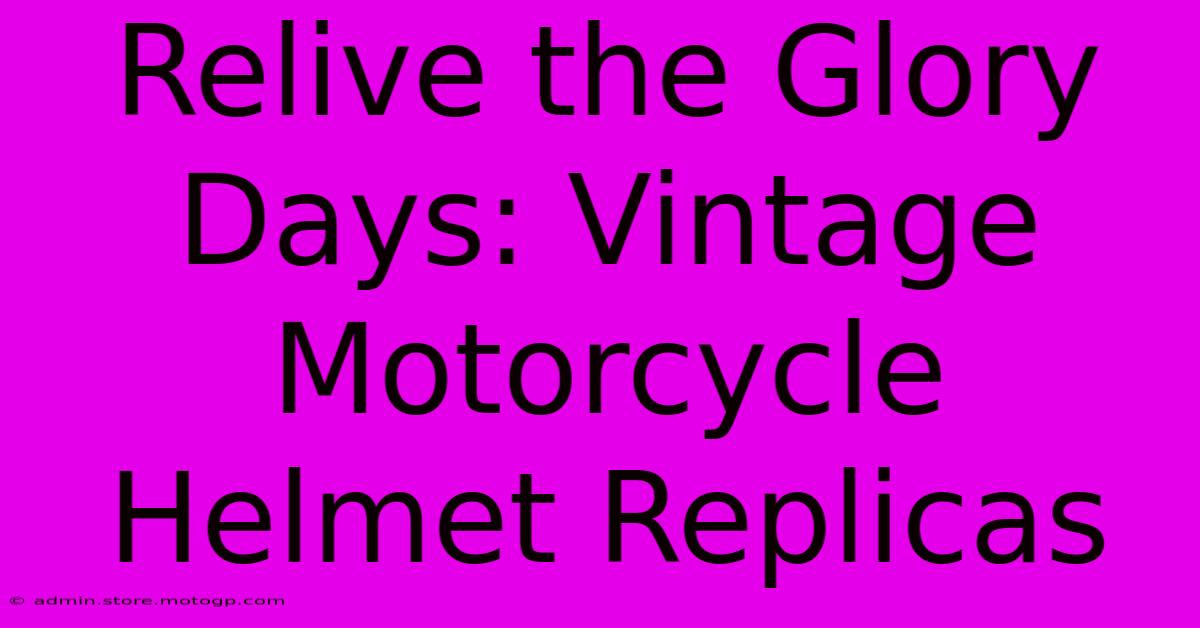 Relive The Glory Days: Vintage Motorcycle Helmet Replicas