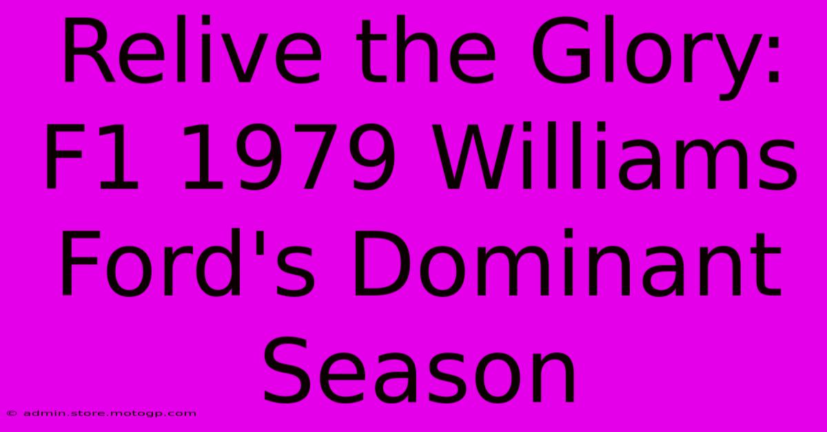 Relive The Glory: F1 1979 Williams Ford's Dominant Season