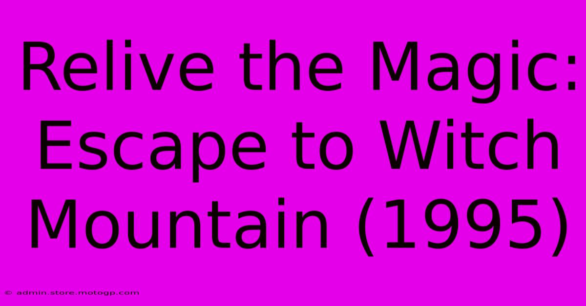 Relive The Magic: Escape To Witch Mountain (1995)