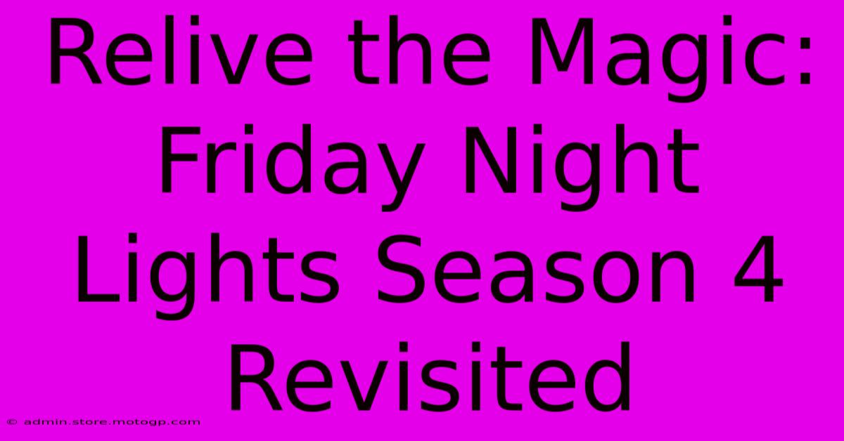 Relive The Magic: Friday Night Lights Season 4 Revisited