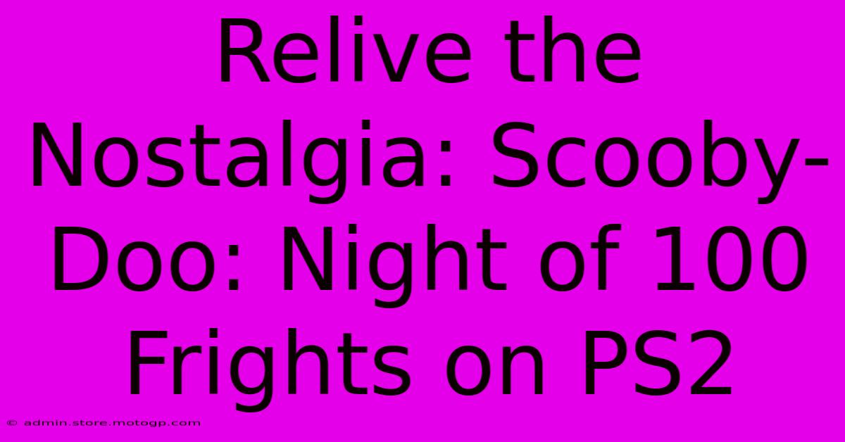 Relive The Nostalgia: Scooby-Doo: Night Of 100 Frights On PS2