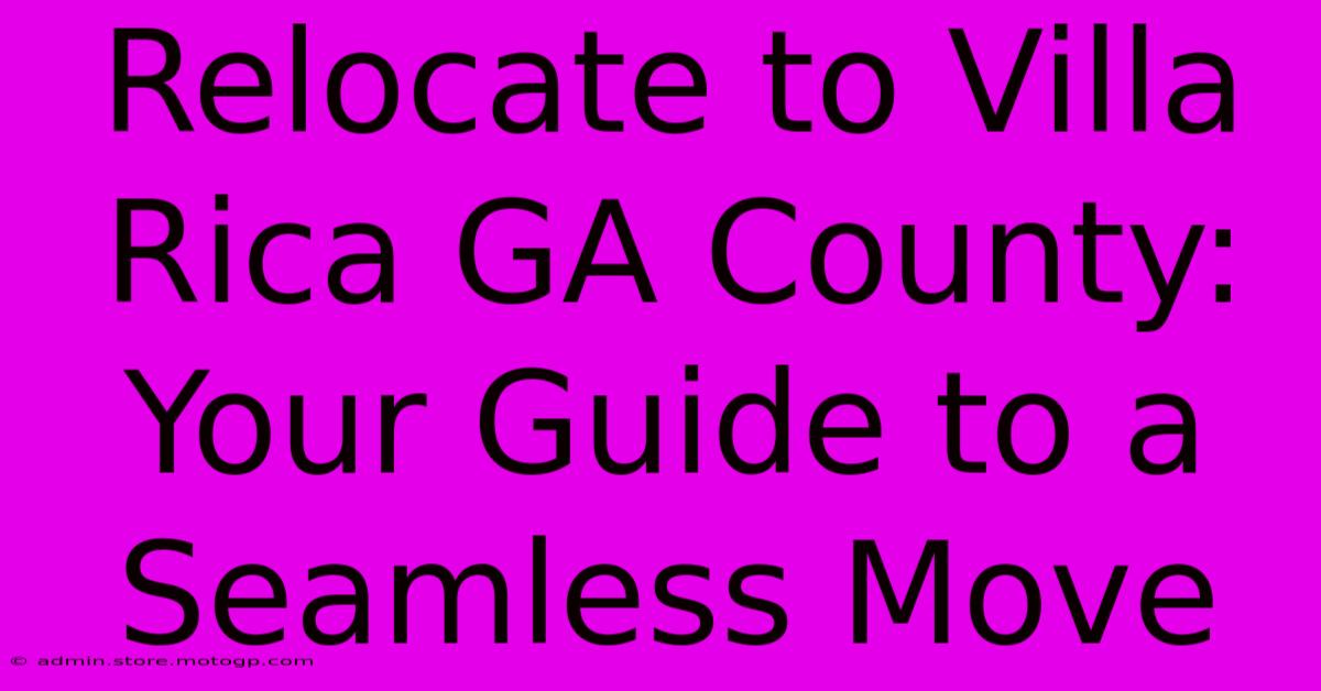 Relocate To Villa Rica GA County: Your Guide To A Seamless Move