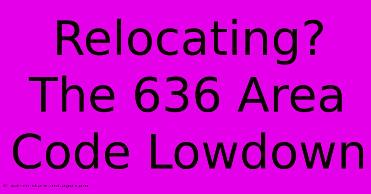 Relocating? The 636 Area Code Lowdown