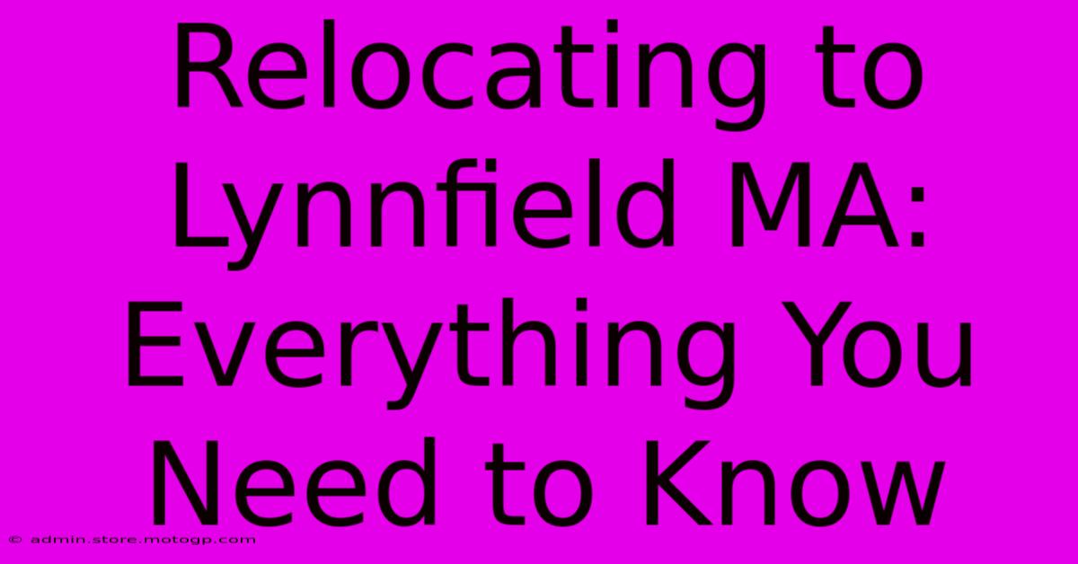 Relocating To Lynnfield MA: Everything You Need To Know