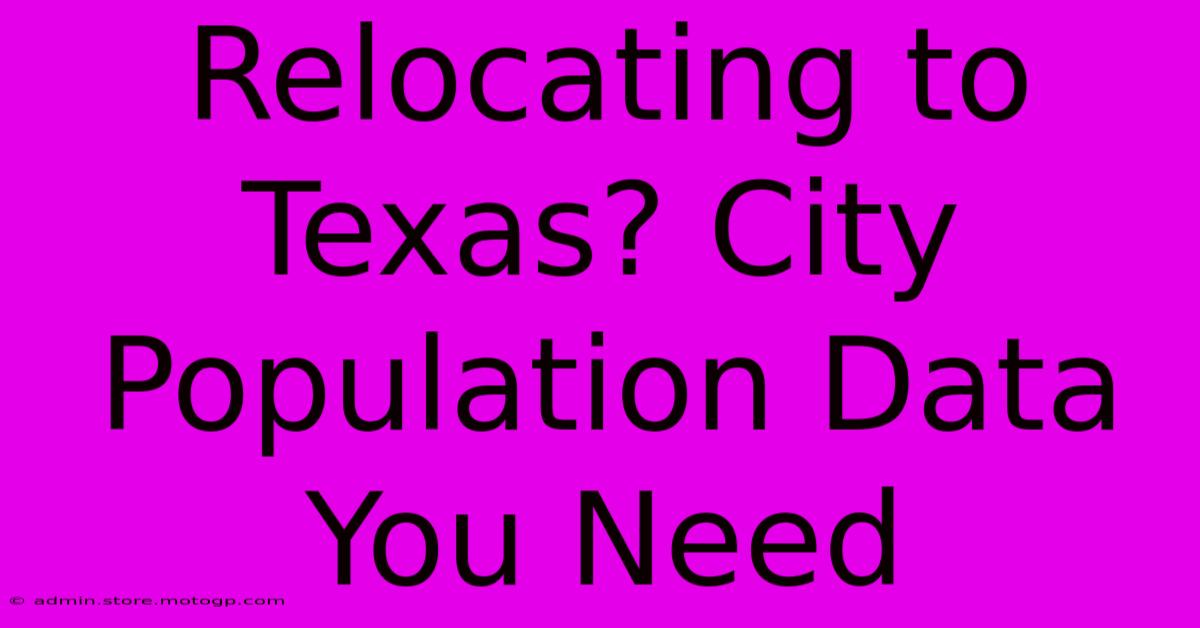 Relocating To Texas? City Population Data You Need