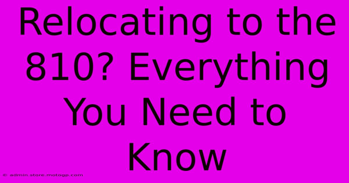 Relocating To The 810? Everything You Need To Know