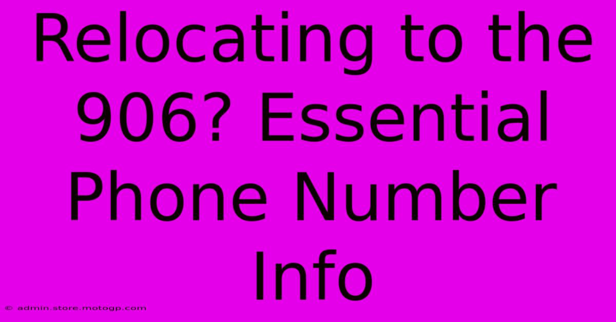 Relocating To The 906? Essential Phone Number Info