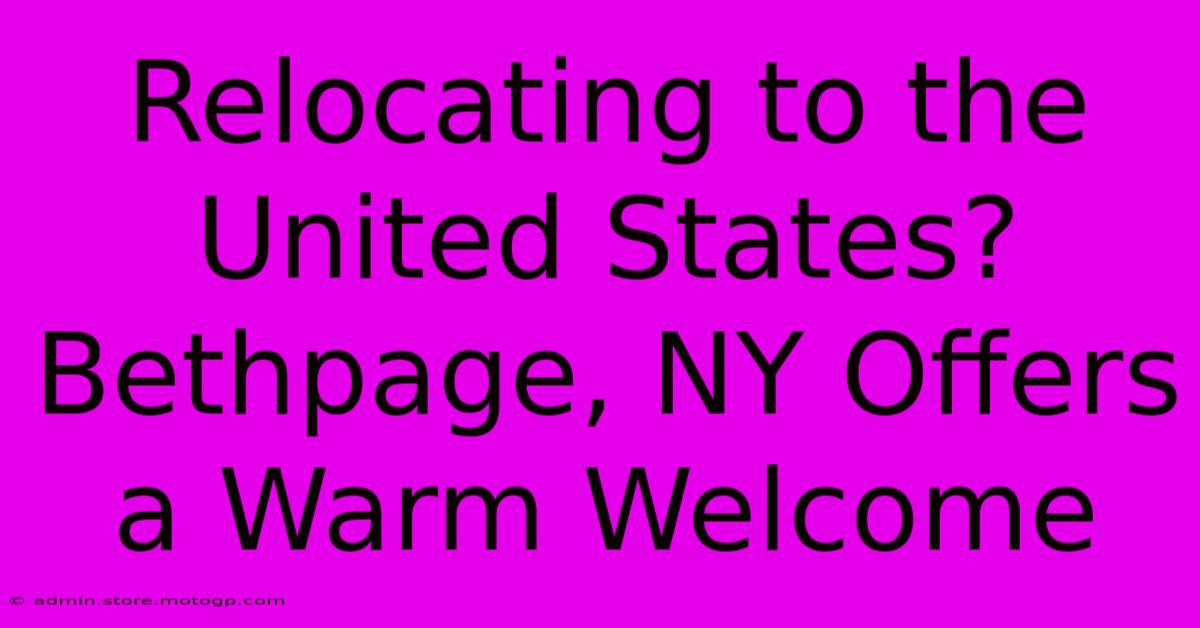 Relocating To The United States? Bethpage, NY Offers A Warm Welcome