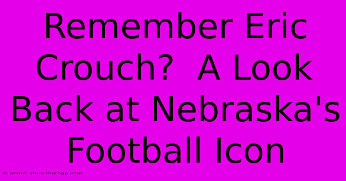 Remember Eric Crouch?  A Look Back At Nebraska's Football Icon