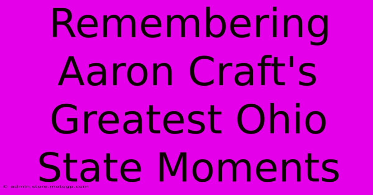 Remembering Aaron Craft's Greatest Ohio State Moments