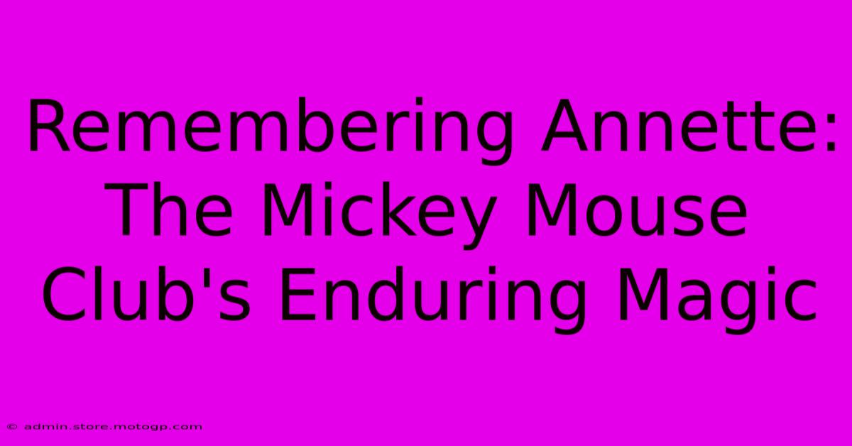 Remembering Annette: The Mickey Mouse Club's Enduring Magic