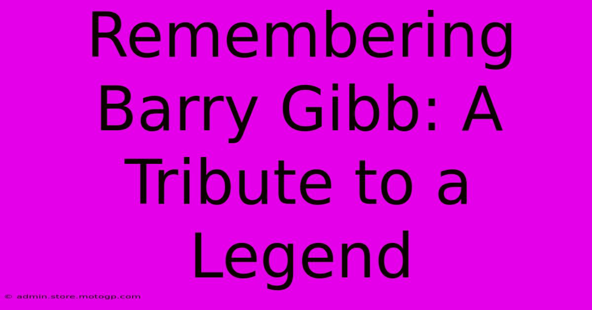 Remembering Barry Gibb: A Tribute To A Legend