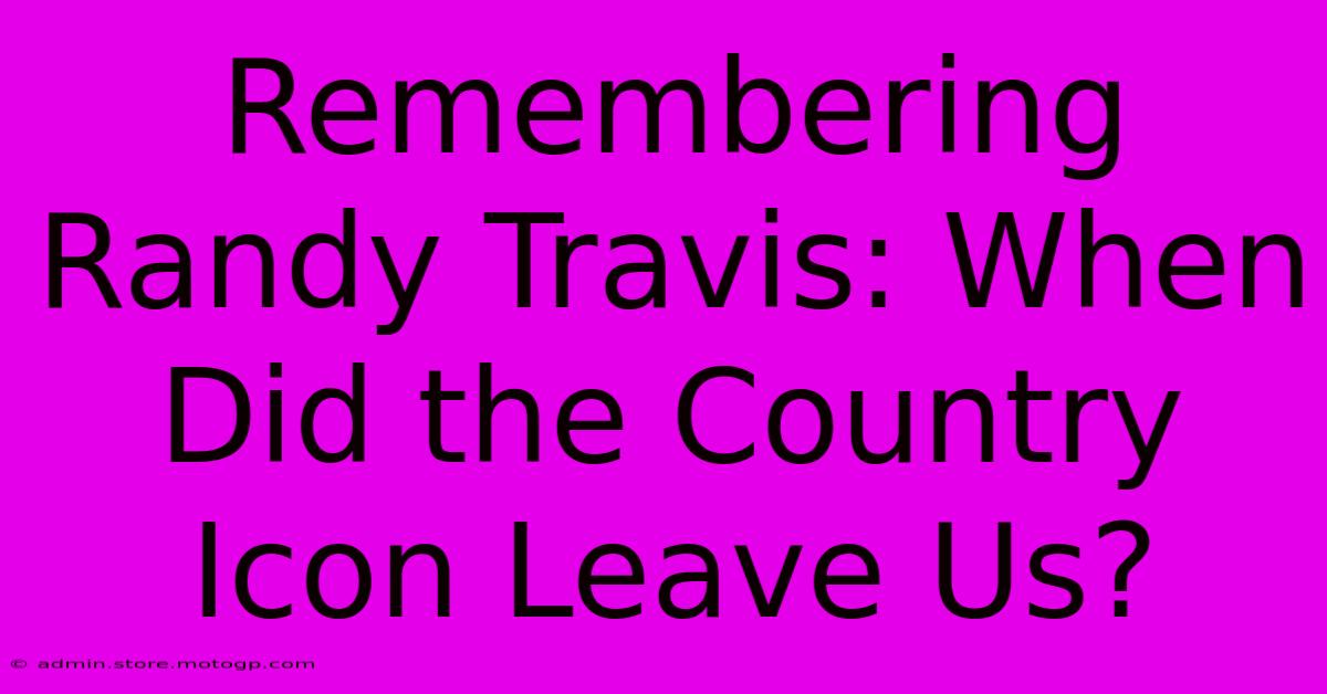 Remembering Randy Travis: When Did The Country Icon Leave Us?