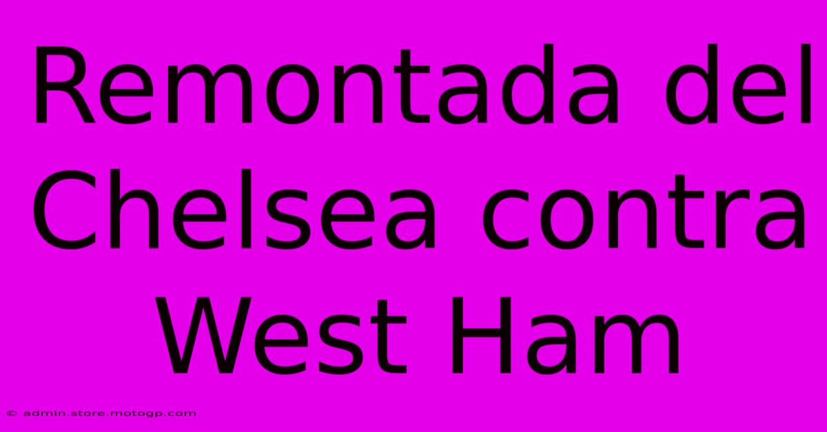 Remontada Del Chelsea Contra West Ham