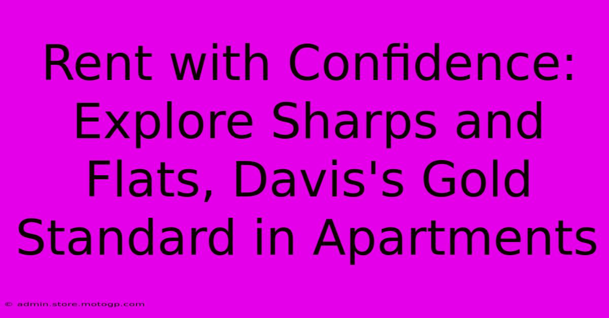 Rent With Confidence: Explore Sharps And Flats, Davis's Gold Standard In Apartments