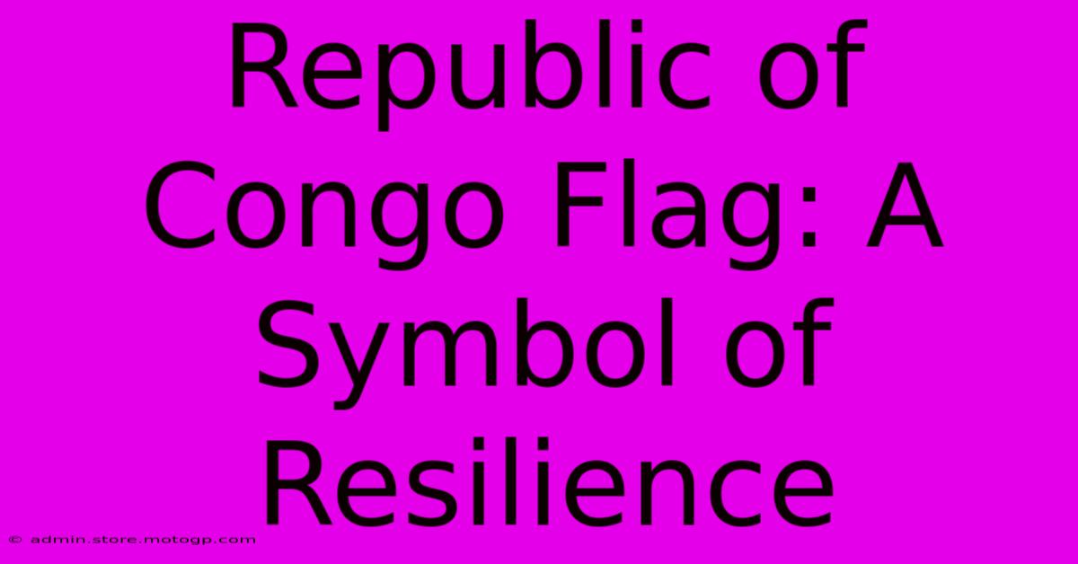 Republic Of Congo Flag: A Symbol Of Resilience