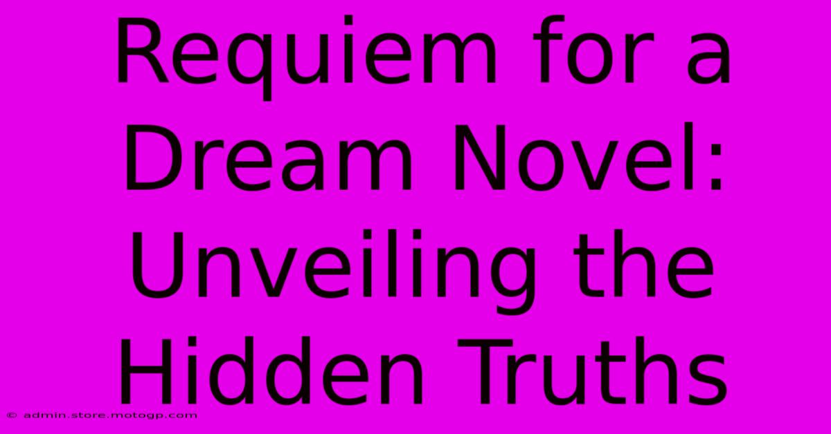 Requiem For A Dream Novel: Unveiling The Hidden Truths