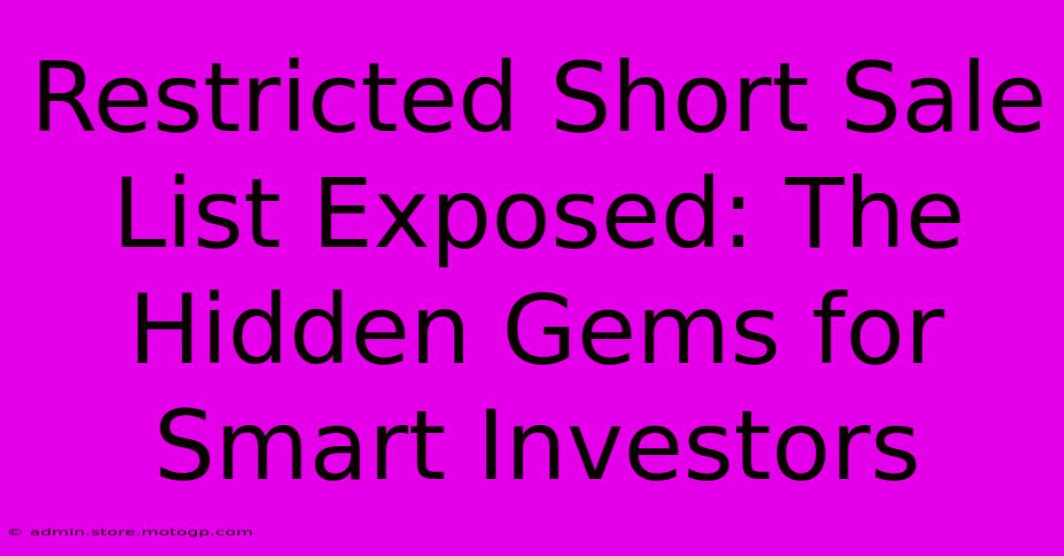 Restricted Short Sale List Exposed: The Hidden Gems For Smart Investors