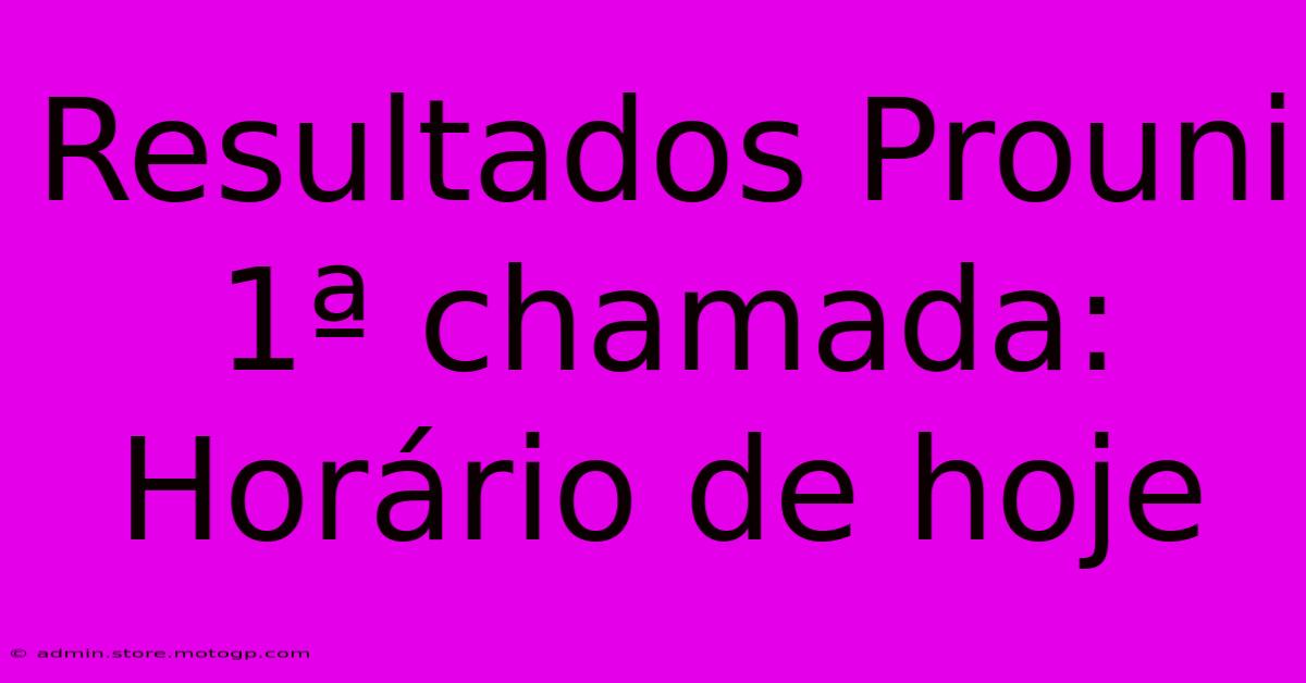 Resultados Prouni 1ª Chamada: Horário De Hoje