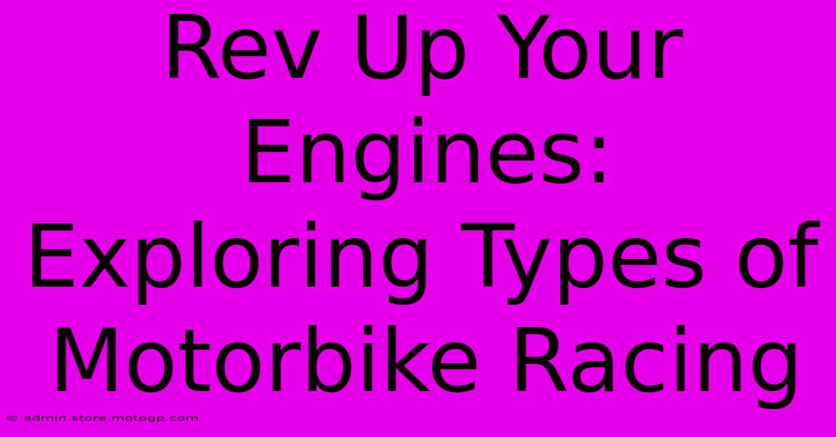 Rev Up Your Engines: Exploring Types Of Motorbike Racing