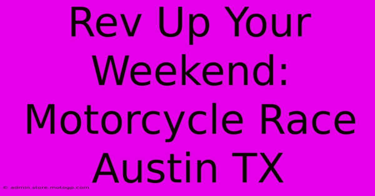 Rev Up Your Weekend: Motorcycle Race Austin TX