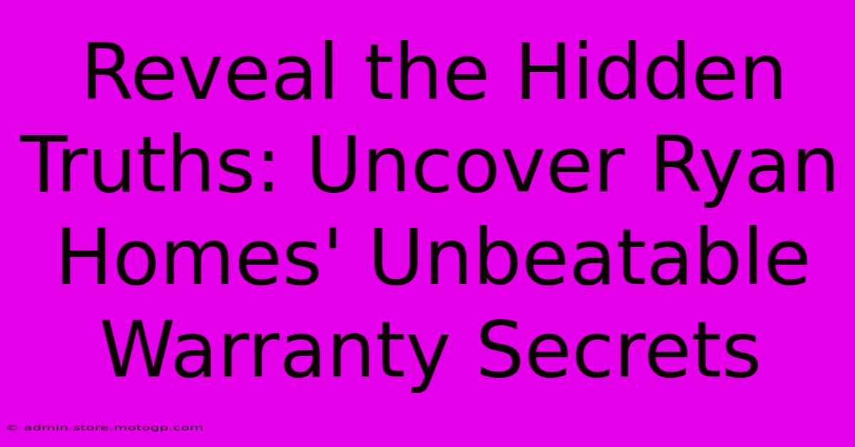 Reveal The Hidden Truths: Uncover Ryan Homes' Unbeatable Warranty Secrets