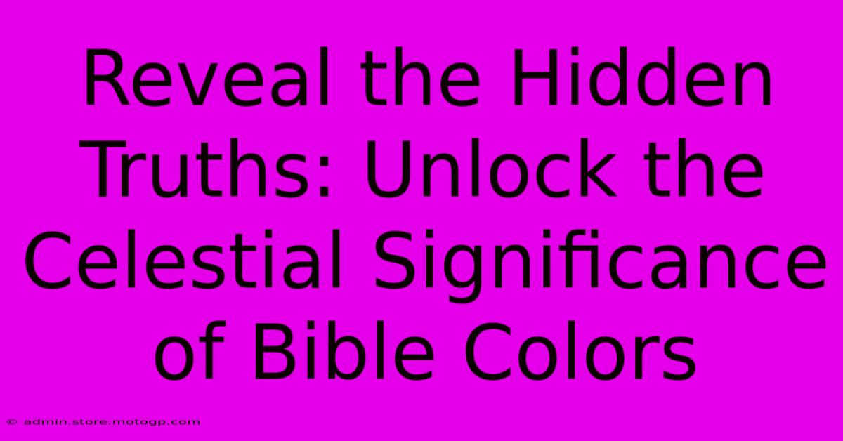 Reveal The Hidden Truths: Unlock The Celestial Significance Of Bible Colors