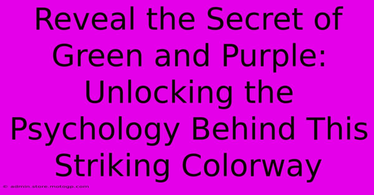 Reveal The Secret Of Green And Purple: Unlocking The Psychology Behind This Striking Colorway