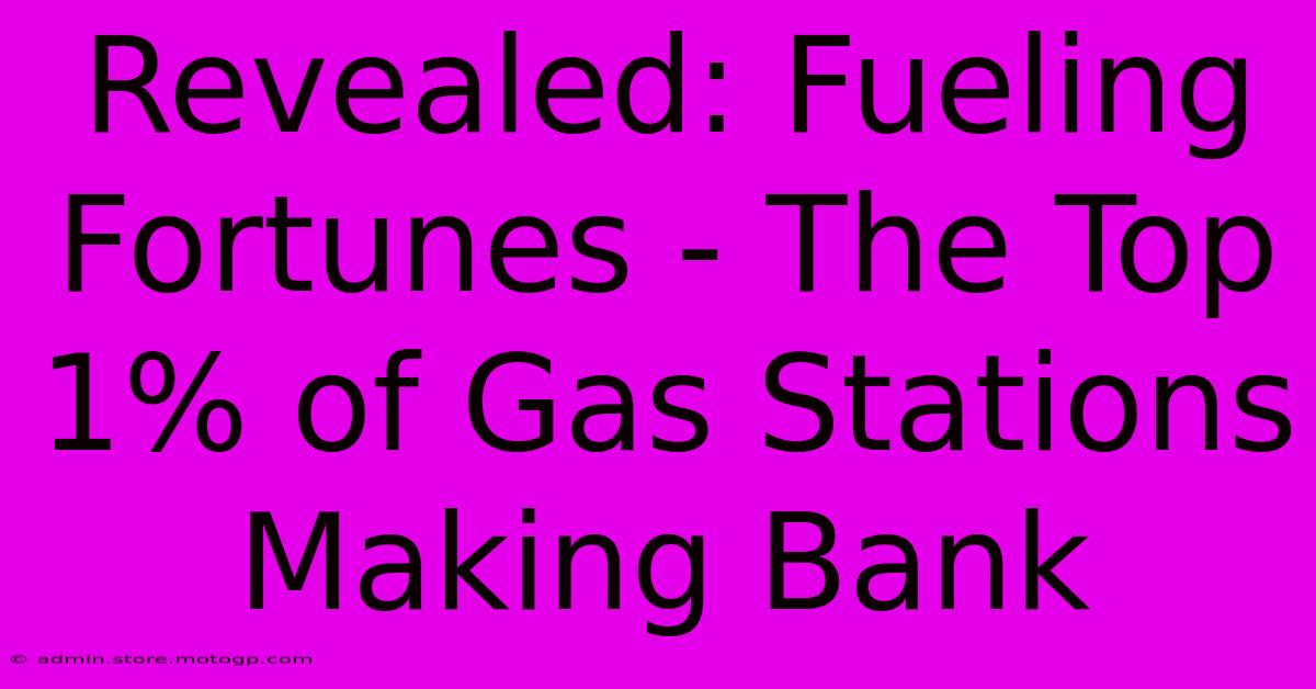 Revealed: Fueling Fortunes - The Top 1% Of Gas Stations Making Bank