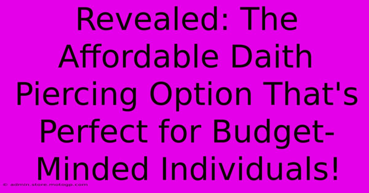 Revealed: The Affordable Daith Piercing Option That's Perfect For Budget-Minded Individuals!