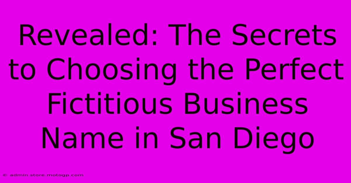 Revealed: The Secrets To Choosing The Perfect Fictitious Business Name In San Diego