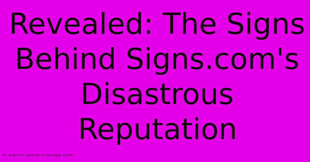 Revealed: The Signs Behind Signs.com's Disastrous Reputation