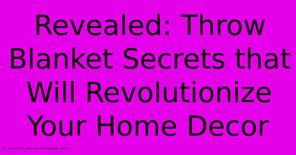 Revealed: Throw Blanket Secrets That Will Revolutionize Your Home Decor