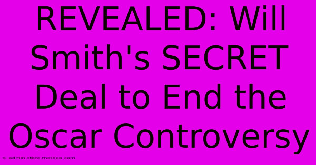 REVEALED: Will Smith's SECRET Deal To End The Oscar Controversy