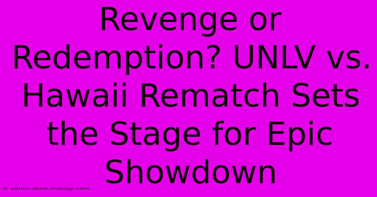 Revenge Or Redemption? UNLV Vs. Hawaii Rematch Sets The Stage For Epic Showdown