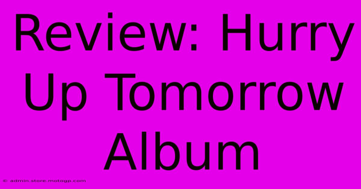 Review: Hurry Up Tomorrow Album