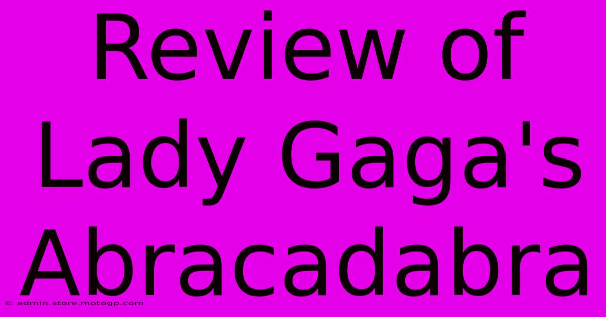 Review Of Lady Gaga's Abracadabra