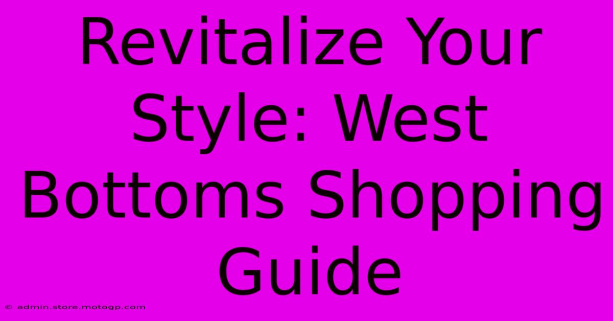 Revitalize Your Style: West Bottoms Shopping Guide