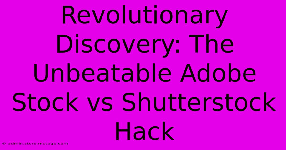 Revolutionary Discovery: The Unbeatable Adobe Stock Vs Shutterstock Hack