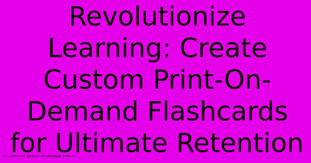 Revolutionize Learning: Create Custom Print-On-Demand Flashcards For Ultimate Retention