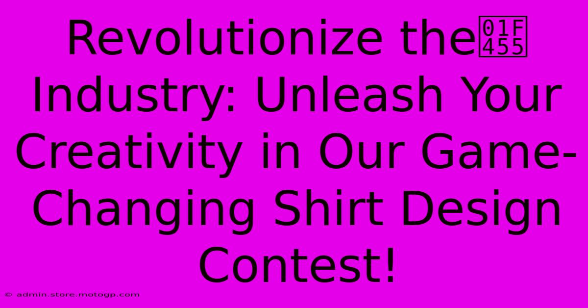 Revolutionize The👕 Industry: Unleash Your Creativity In Our Game-Changing Shirt Design Contest!