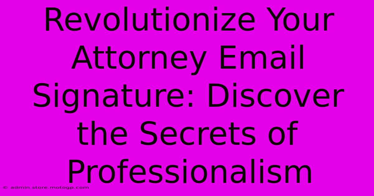 Revolutionize Your Attorney Email Signature: Discover The Secrets Of Professionalism