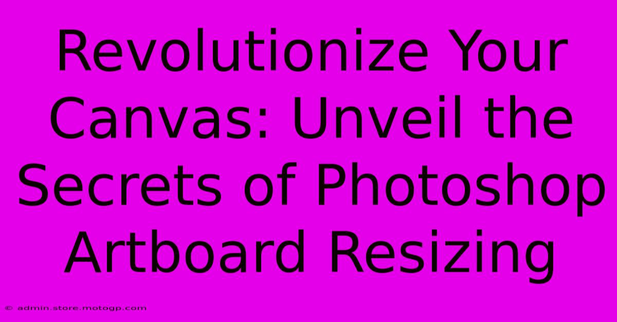 Revolutionize Your Canvas: Unveil The Secrets Of Photoshop Artboard Resizing