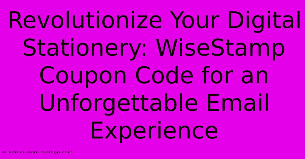 Revolutionize Your Digital Stationery: WiseStamp Coupon Code For An Unforgettable Email Experience