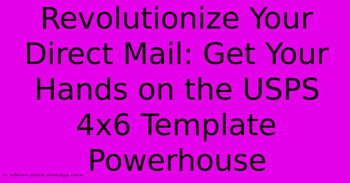 Revolutionize Your Direct Mail: Get Your Hands On The USPS 4x6 Template Powerhouse