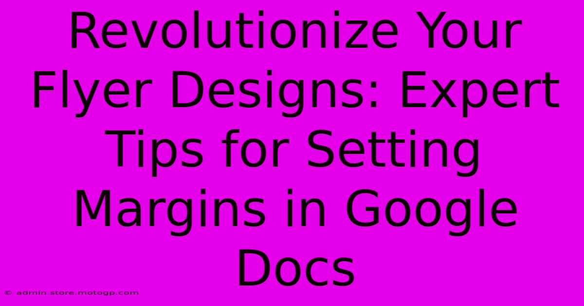 Revolutionize Your Flyer Designs: Expert Tips For Setting Margins In Google Docs