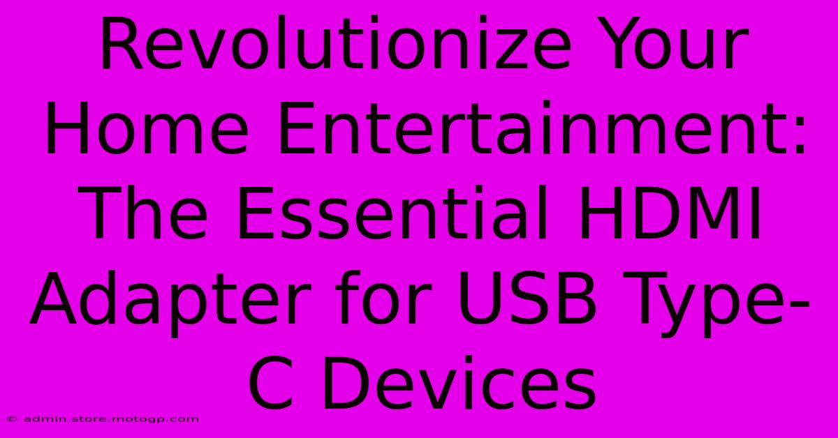 Revolutionize Your Home Entertainment: The Essential HDMI Adapter For USB Type-C Devices